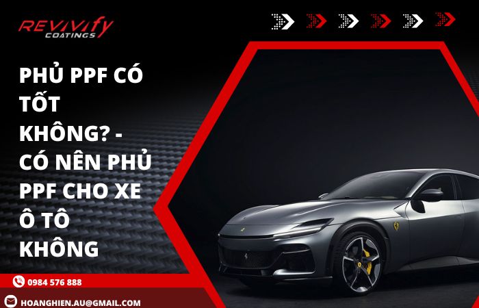 Phủ PPF Có Tốt Không? Có Nên Phủ PPF Cho Xe Ô Tô Không